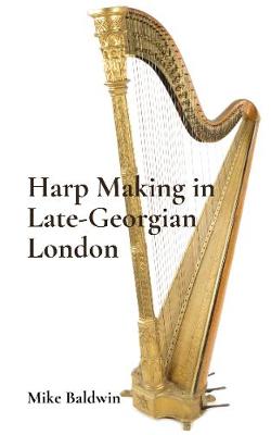 Book cover for Harp Making in Late-Georgian London