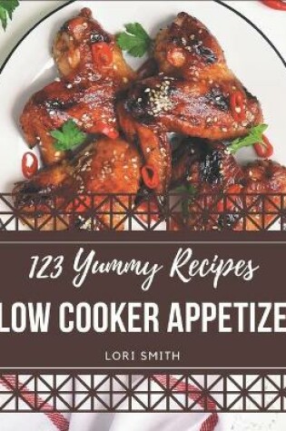 Cover of 123 Yummy Slow Cooker Appetizer Recipes