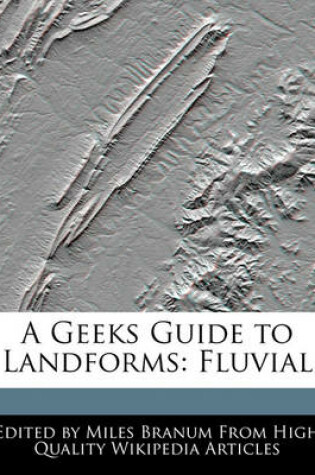 Cover of A Geeks Guide to Landforms