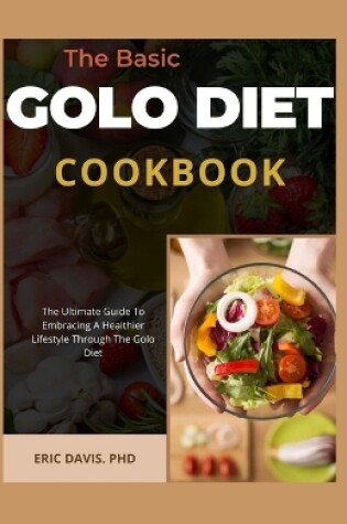 Cover of The Basic Golo Diet Cookbook