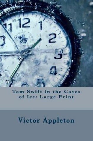 Cover of Tom Swift in the Caves of Ice