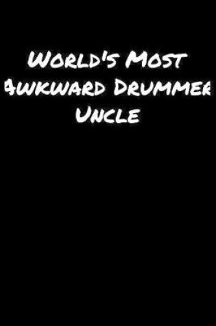 Cover of World's Most Awkward Drummer Uncle