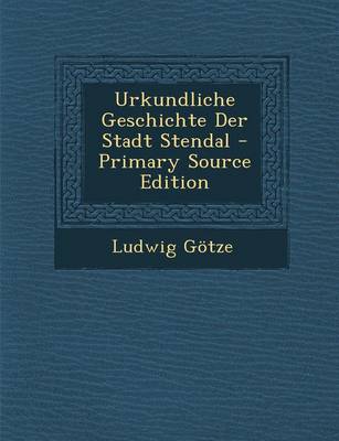 Book cover for Urkundliche Geschichte Der Stadt Stendal