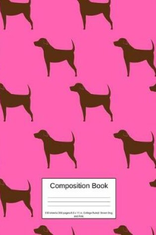 Cover of Composition Book 100 Sheets/200 Pages/8.5 X 11 In. College Ruled/Brown Dog and Pink