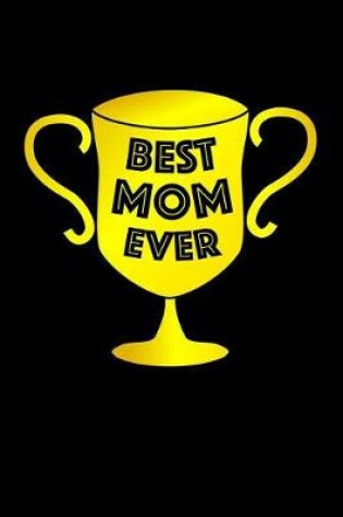 Cover of Best Mom Ever Notebook