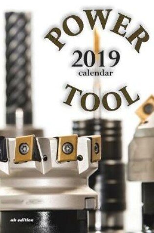 Cover of Power Tool 2019 Calendar (UK Edition)