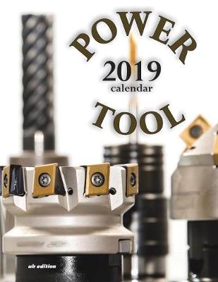 Book cover for Power Tool 2019 Calendar (UK Edition)