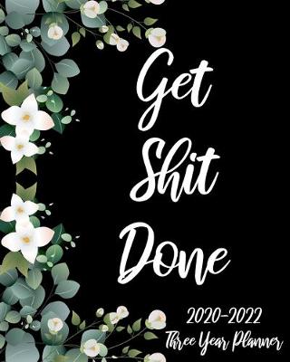 Book cover for Get Shit Done 2020-2022 Three Year Planner