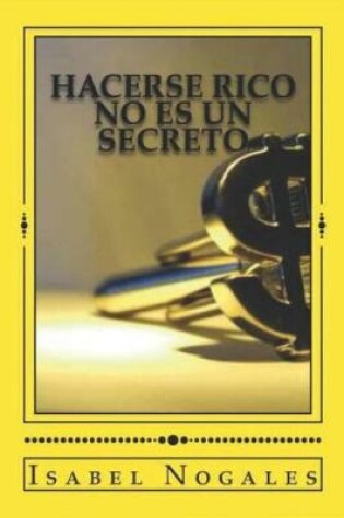 Cover of Hacerse rico no es un secreto