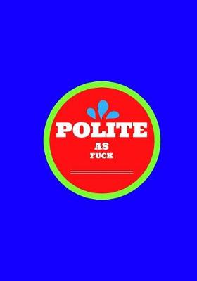 Book cover for Polite As Fuck