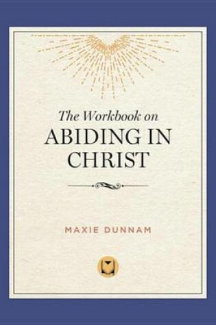 Cover of The Workbook on Abiding in Christ
