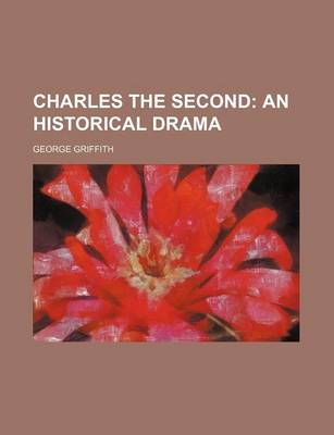 Book cover for Charles the Second; An Historical Drama