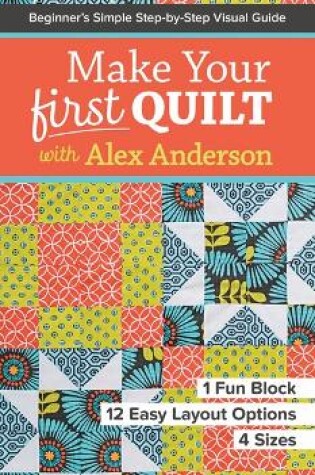 Cover of Make Your First Quilt with Alex Anderson