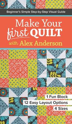 Book cover for Make Your First Quilt with Alex Anderson