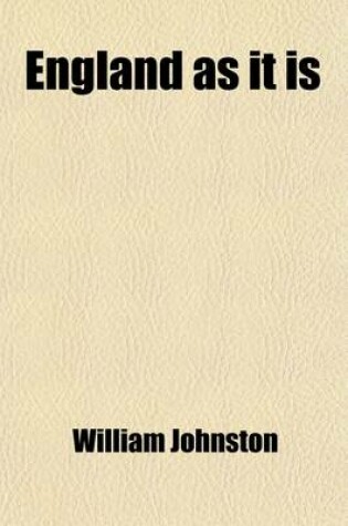 Cover of England as It Is (Volume 2); Political, Social and Industrial, in the Middle of the Nineteenth Century