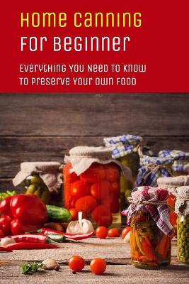 Book cover for Home Canning For Beginner