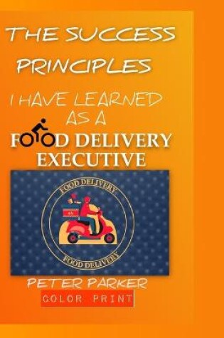 Cover of The success principles I have learned as a food delivery executive