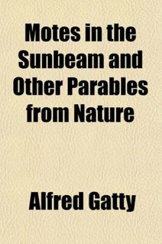 Cover of Motes in the Sunbeam and Other Parables from Nature