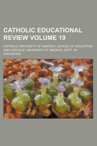 Cover of Catholic Educational Review Volume 19