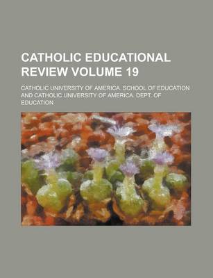 Book cover for Catholic Educational Review Volume 19