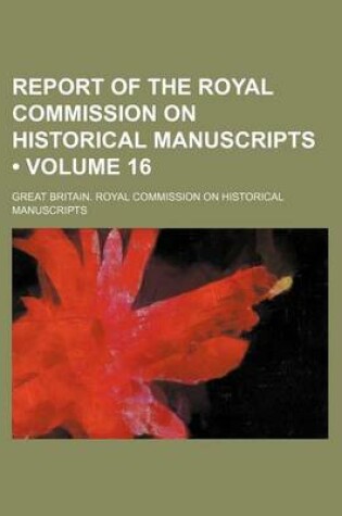 Cover of Report of the Royal Commission on Historical Manuscripts (Volume 16)