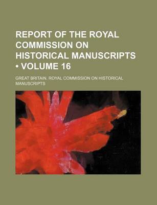 Book cover for Report of the Royal Commission on Historical Manuscripts (Volume 16)