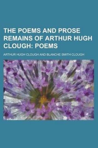 Cover of The Poems and Prose Remains of Arthur Hugh Clough