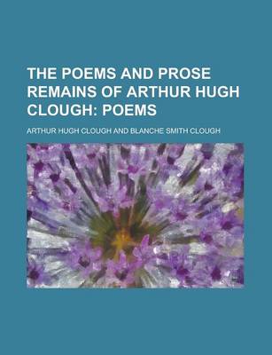 Book cover for The Poems and Prose Remains of Arthur Hugh Clough