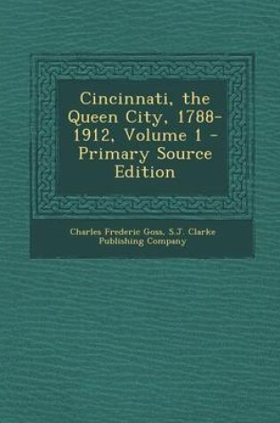 Cover of Cincinnati, the Queen City, 1788-1912, Volume 1 - Primary Source Edition