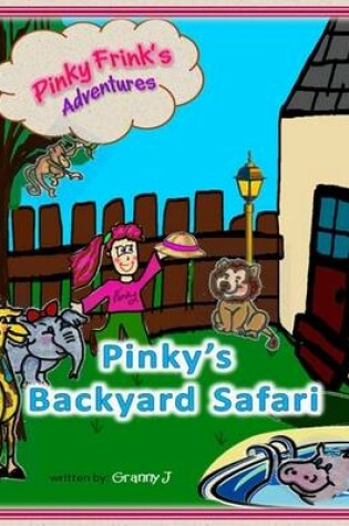 Cover of Pinky's Backyard Safari - Pinky Frink's Adventures