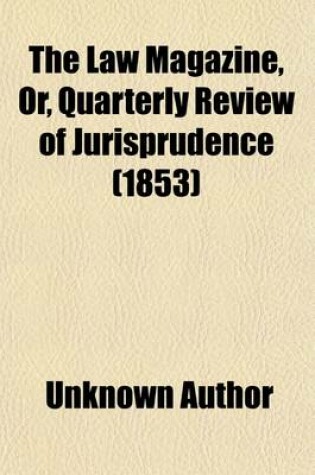 Cover of The Law Magazine, Or, Quarterly Review of Jurisprudence (Volume 50)