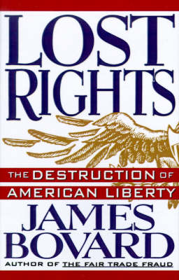 Book cover for Lost Rights: the Destruction of American Liberty