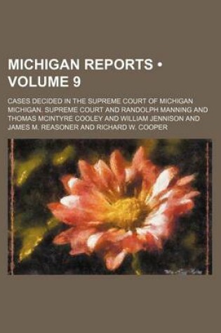 Cover of Michigan Reports (Volume 9); Cases Decided in the Supreme Court of Michigan