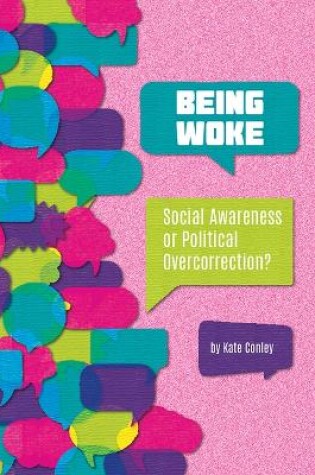 Cover of Being Woke: Social Awareness or Political Overcorrection?