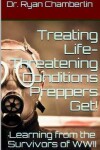 Book cover for How to Treat Life-Threatening Conditions Preppers Get!