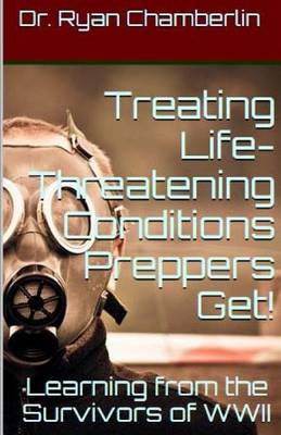Book cover for How to Treat Life-Threatening Conditions Preppers Get!