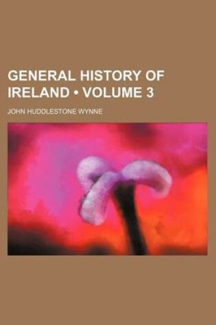 Cover of General History of Ireland (Volume 3)