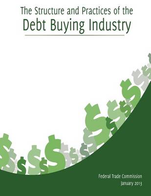 Book cover for The Structure and Practices of the Debt Buying Industry