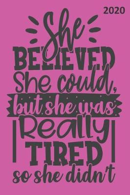 Book cover for She Believed She Could, But She Was Really Tired, So She Didn't - 2020