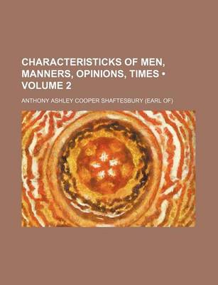 Book cover for Characteristicks of Men, Manners, Opinions, Times (Volume 2)