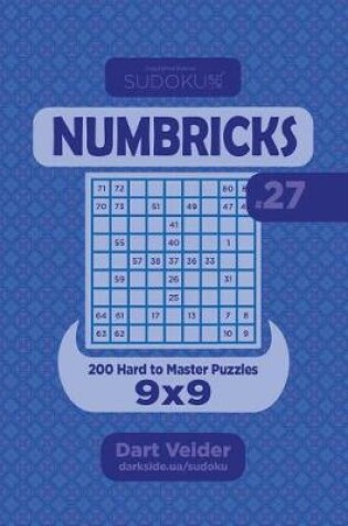 Cover of Sudoku Numbricks - 200 Hard to Master Puzzles 9x9 (Volume 27)