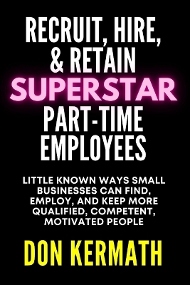 Book cover for Recruit, Hire, & Retain Superstar Part-Time Employees