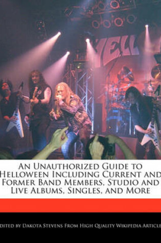 Cover of An Unauthorized Guide to Helloween Including Current and Former Band Members, Studio and Live Albums, Singles, and More