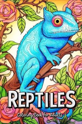 Cover of Reptiles Coloring Book for Adults