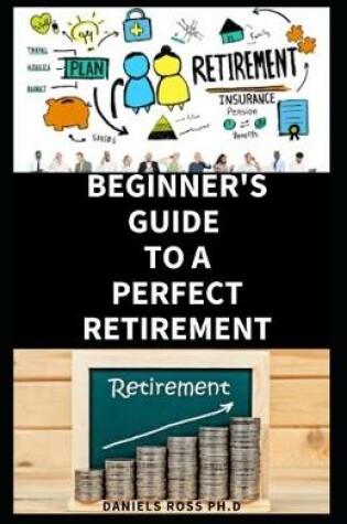 Cover of Beginners Guide to a Perfect Retirement