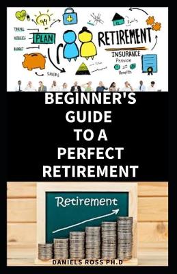 Book cover for Beginners Guide to a Perfect Retirement