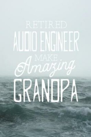 Cover of Retired Audio Engineer Make Amazing Grandpa