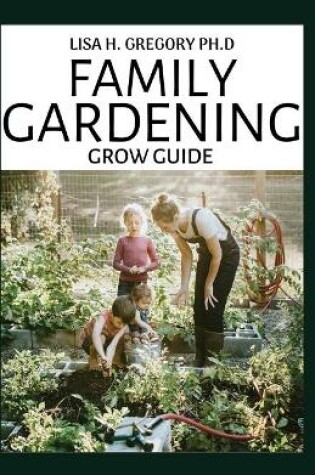 Cover of Family Gardening Grow Guide