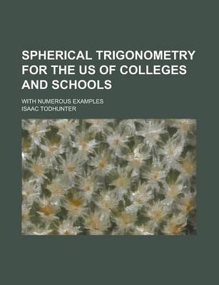 Book cover for Spherical Trigonometry for the Us of Colleges and Schools; With Numerous Examples