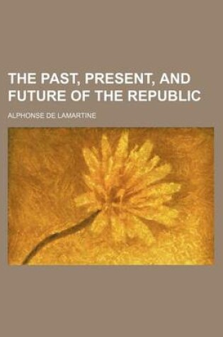 Cover of The Past, Present, and Future of the Republic